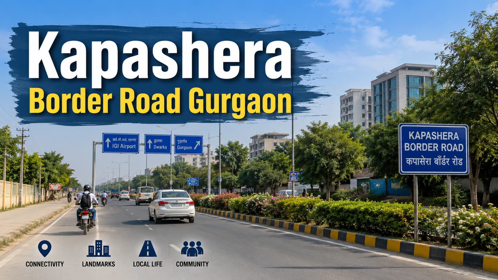 Kapashera Border Road Gurgaon: Landmarks, Access & Lifestyle