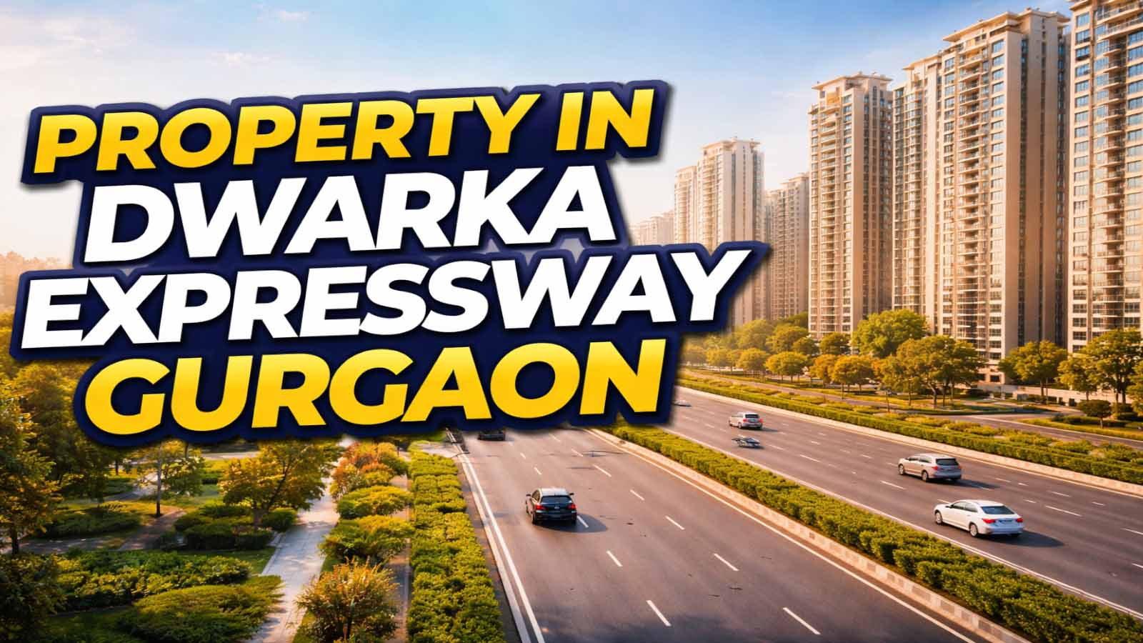 Property in Dwarka Expressway Gurgaon β Complete Guide for Buyers & Investors