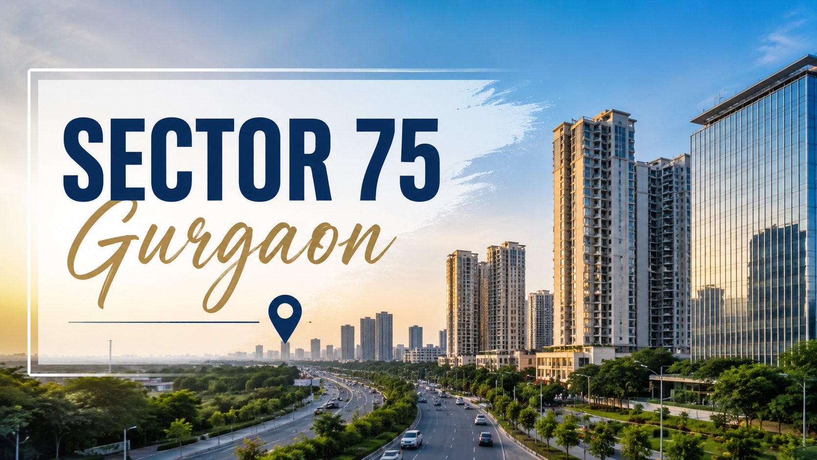 Sector 75 Gurgaon: The Hidden Grid of Modern Urban Momentum