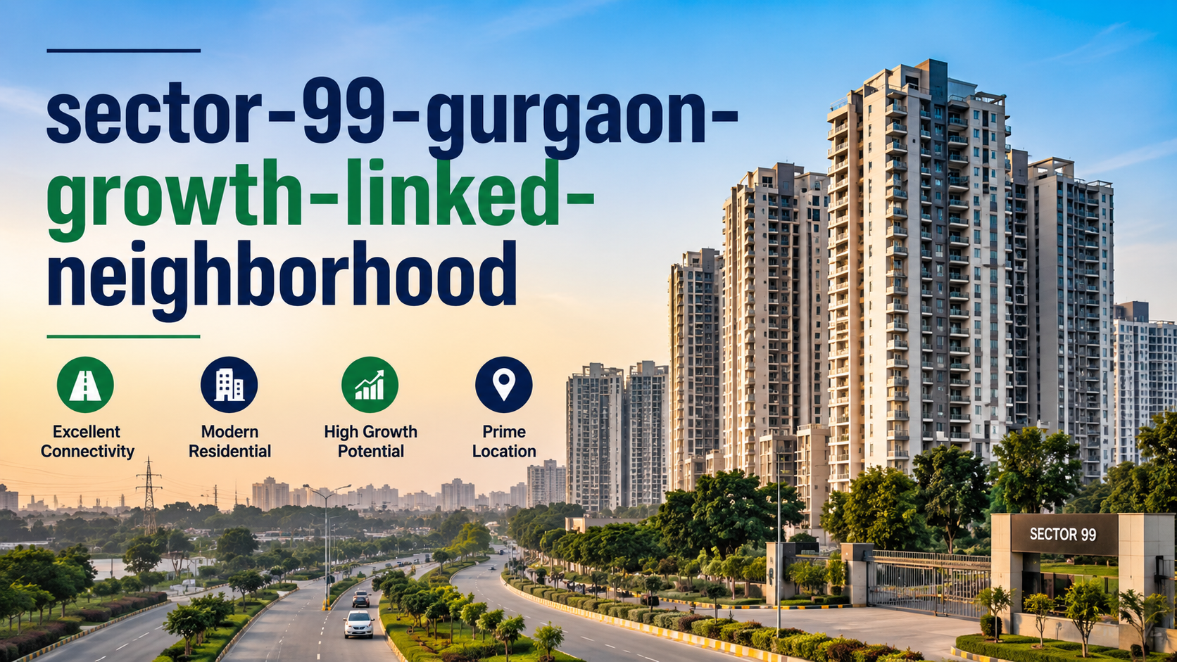 Sector 99 Gurgaon: New Gurgaon’s Emerging Lifestyle Axis
